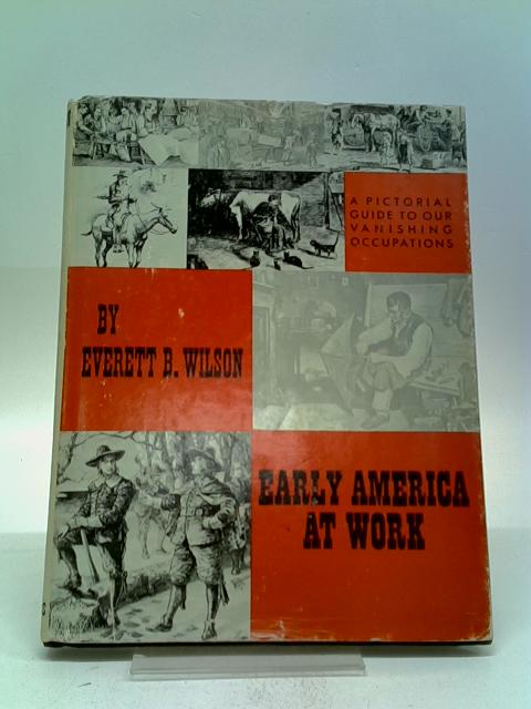 Early America at Work By Everett B. Wilson