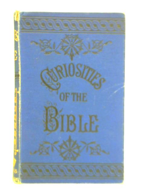 Curiosities of the Bible By 'A Sunday School Superintendent'