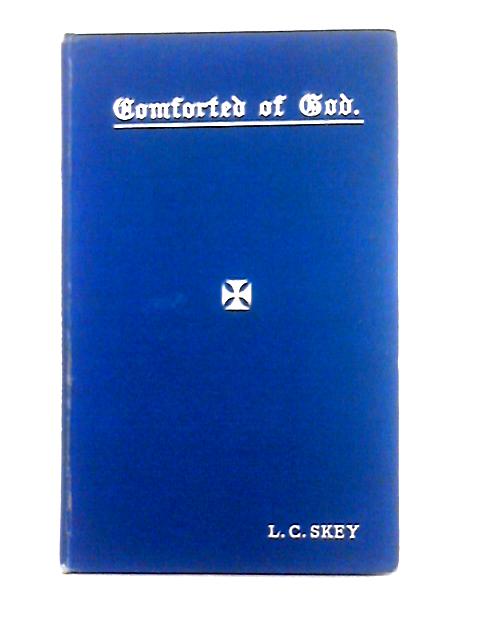 Comforted of God, Thoughts For Mourners By L.C. Skey