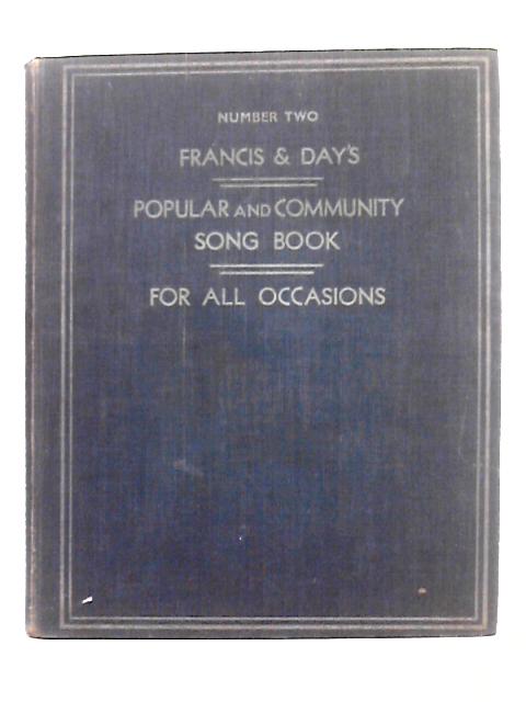 Francis & Day's Popular and Community Song Book for All Occasions Number Two By Francis & Day