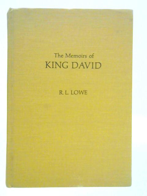 The Memoirs of King David By R. L. Lowe