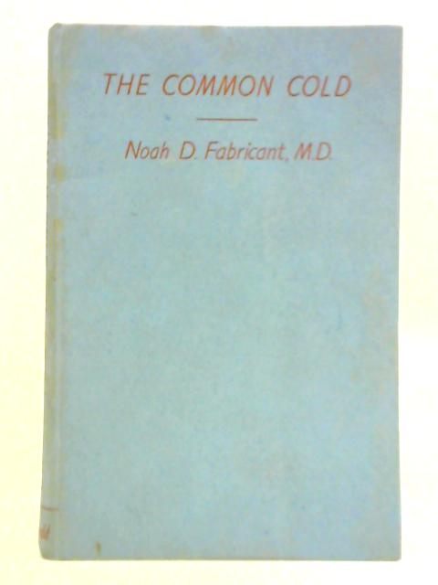 The Common Cold and How to Fight It von Noah Daniel Fabricant