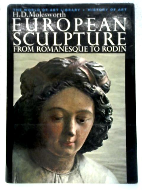 European Sculpture from Romanesque to Rodin von H D Molesworth