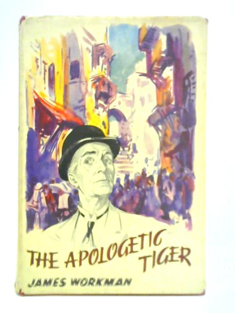 The Apologetic Tiger By James Workman