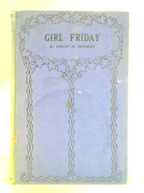 Girl Friday By Violet M. Methley