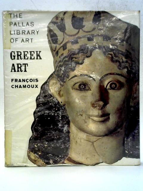 Greek Art By Francois Chamoux
