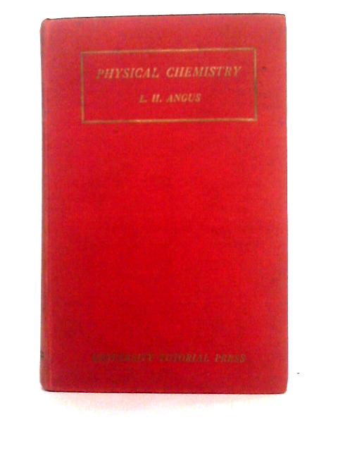 Physical Chemistry By L.H. Angus