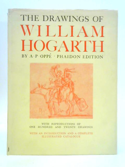 The Drawings of William Hogarth By A. P. Oppe