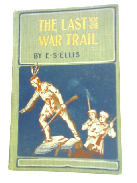 The Last War Trail By E.S. Ellis