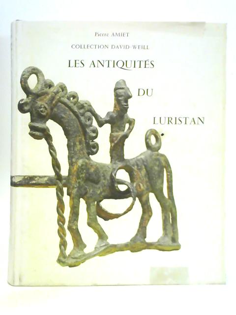 Les Antiquites du Luristan By Pierre Amiet