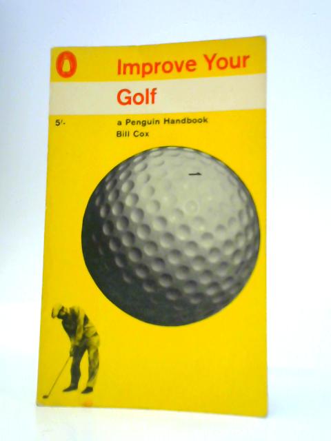 Improve Your Golf (Penguin Handbooks) By Bill Cox