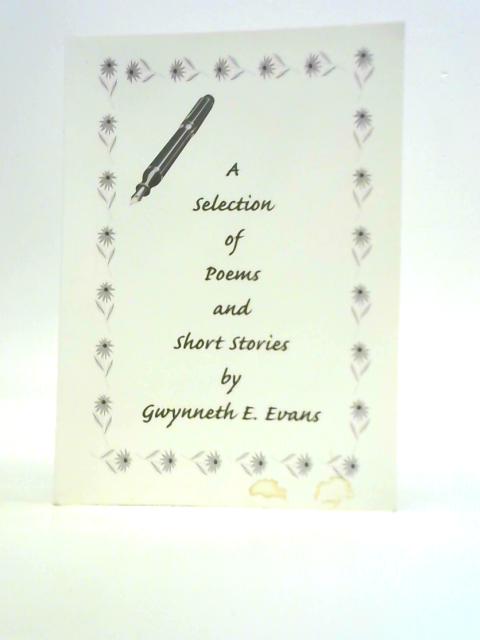 A Selection of Poems and Short Stories von Gwynneth E. Evans