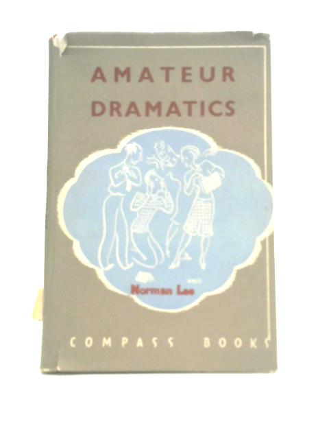 Amateur Dramatics (Compass Books) von Norman Lee