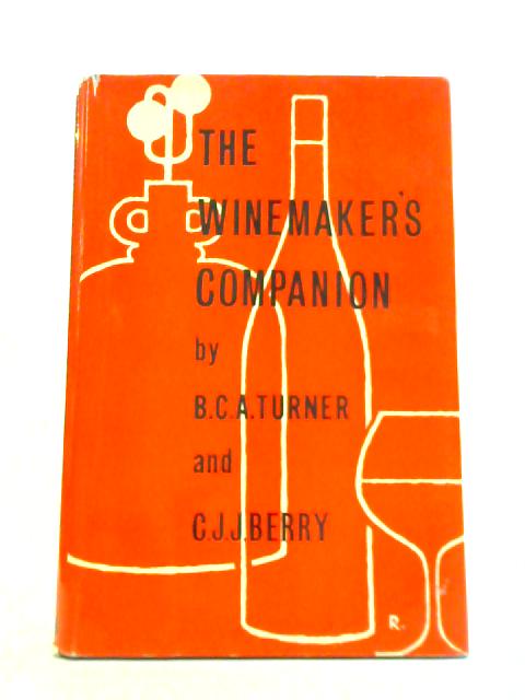 The Winemaker's Companion By B C A Turner
