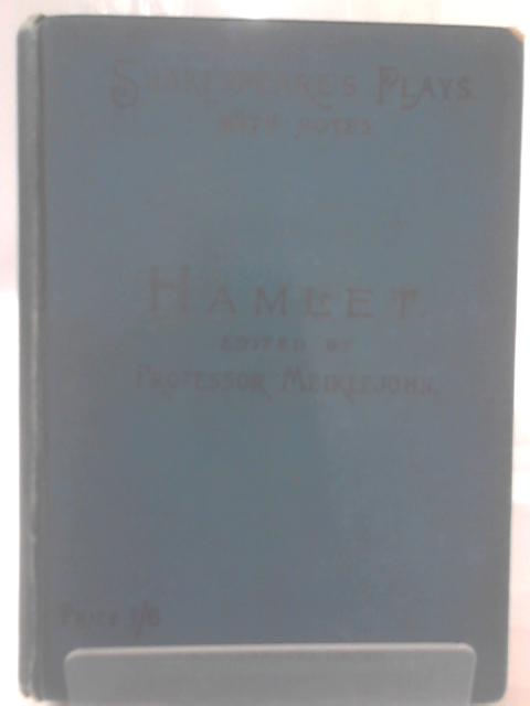 Shakespeare's Hamlet (with notes, examination papers, and plan of preparation) By J. M. D. Meiklejohn