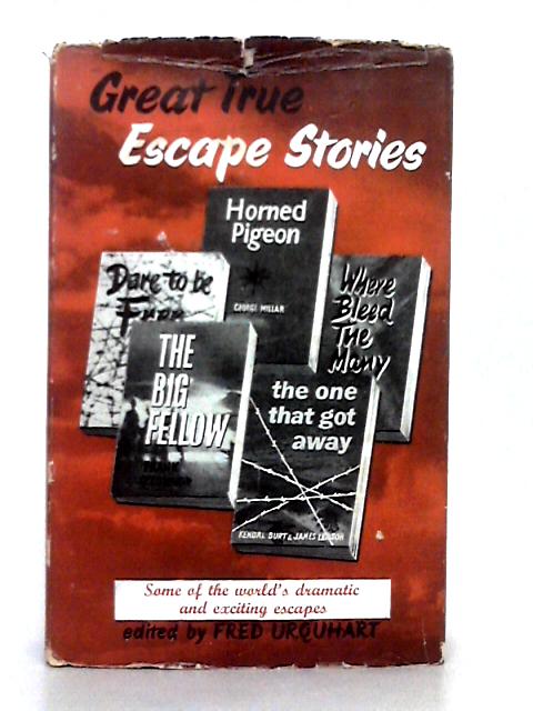 Great True Escape Stories By Fred Urquhart