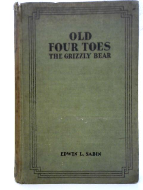 Old Four-Toes The Grizzly Bear By Edwin L. Sabin