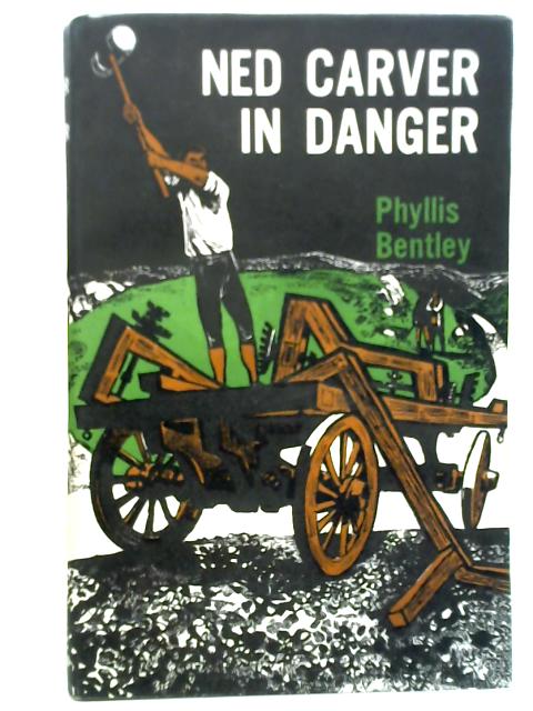 Ned Carver in Danger By Phyllis Bentley