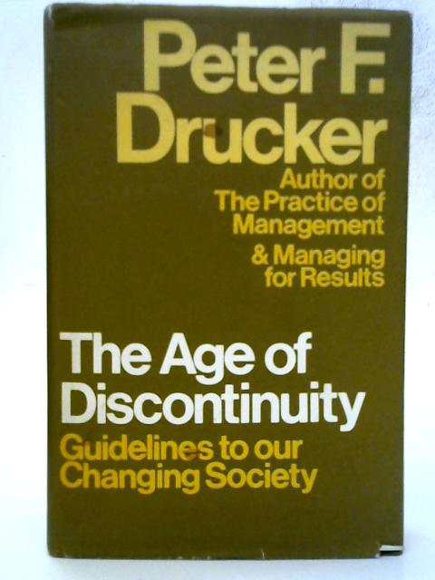 The Age Of Discontinuity By Peter F Drucker