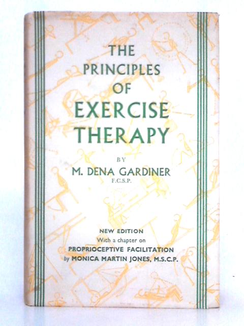 The Principles of Exercise Therapy By M. Dena Gardiner