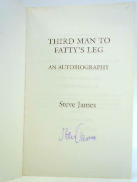 Third Man to Fatty's Leg von Steve James