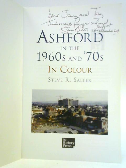 Ashford in the 1960s and '70s in Colour By Steve R. Salter