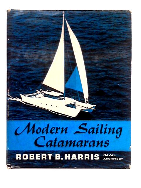 Modern Sailing Catamarans von Robert B. Harris