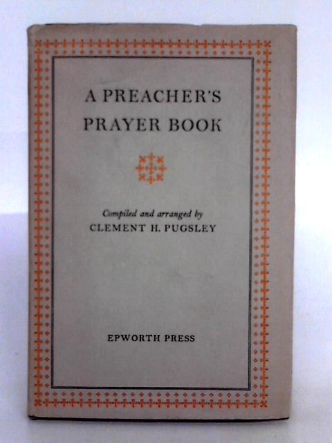 A Preacher's Prayer Book By Clement H. Pugsley