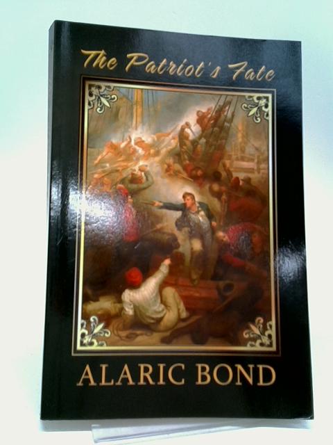 The Patriot's Fate By Bond, Alaric