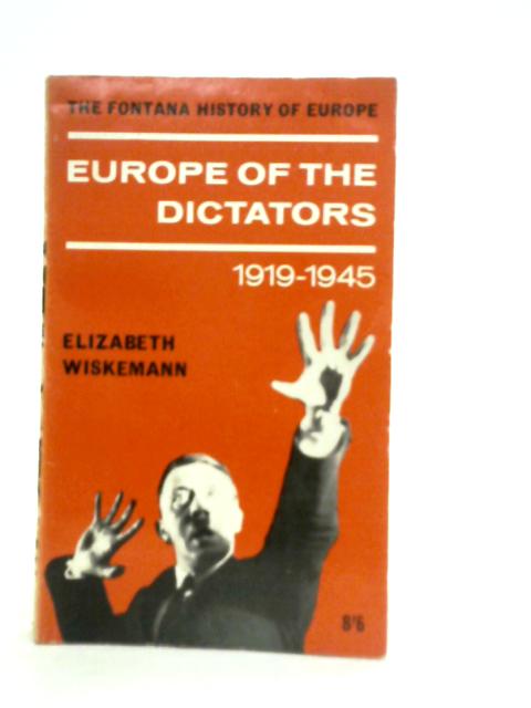 Europe of the Dictators. 1919 - 1945 By Elizabeth Wiskemann