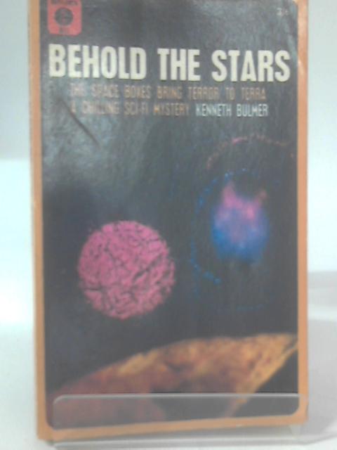 Behold the Stars By Kenneth Bulmer