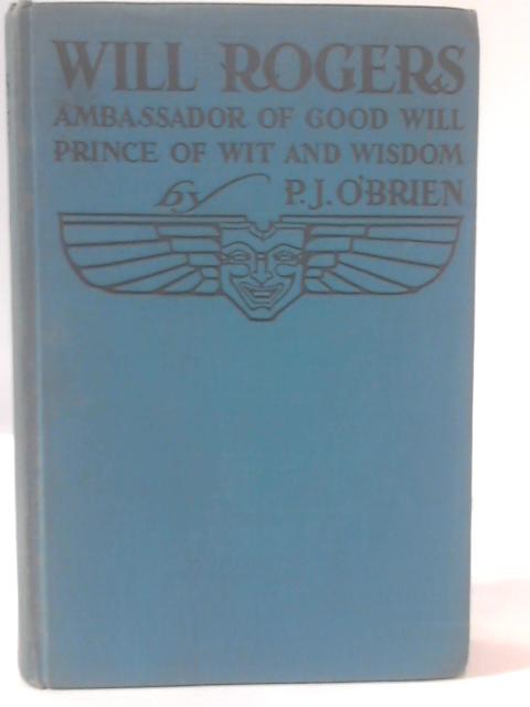 Will Rogers. Ambassador of Good Will von P. J. O'Brien