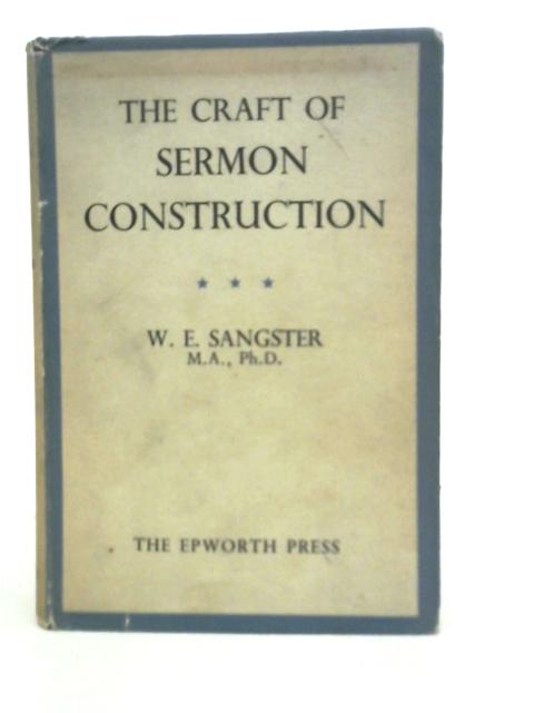 The Craft of Sermon Construction By W Edwin Sangster