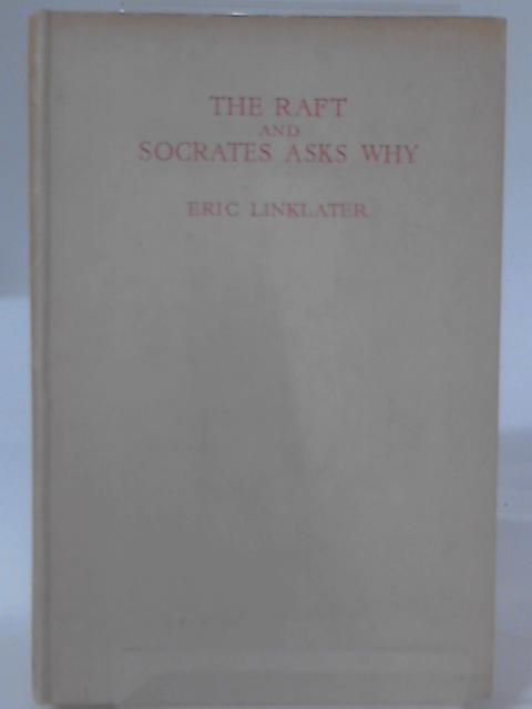 The Raft and Socrates Asks Why: Two Conversations By E. Linklater