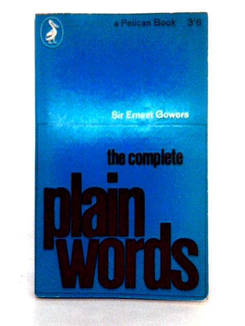 The Complete Plain Words By Sir Ernest Gowers