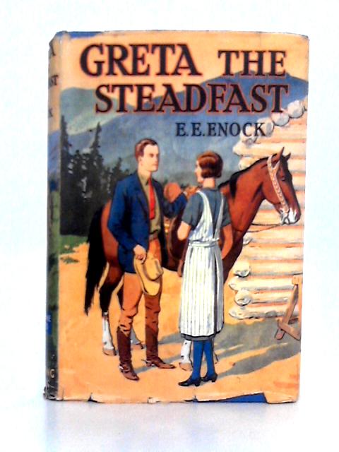 Greta the Steadfast By Esther E. Enock