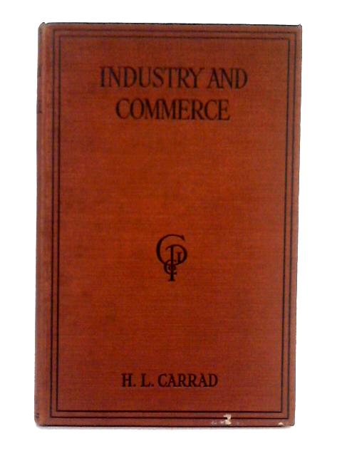 Industry and Commerce By H.L. Carrad