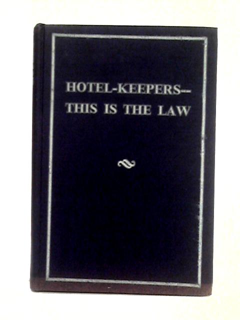 Hotel-Keepers; This is the Law By R.S.W. Pollard, G.B. Erskine