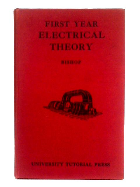 First Year Electrical Theory By D.O. Bishop