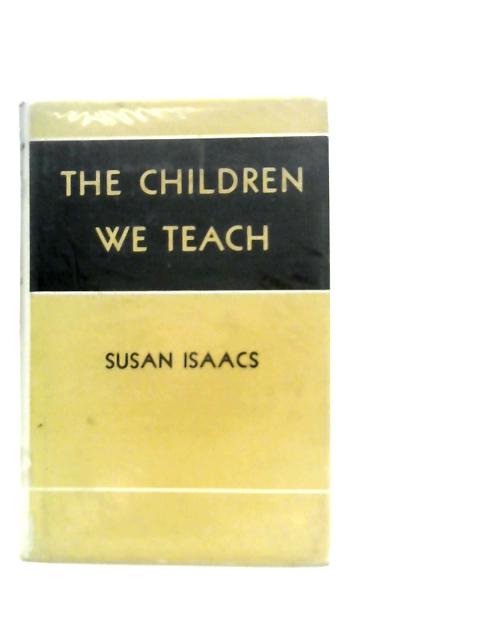 The Children we Teach By Susan Isaacs