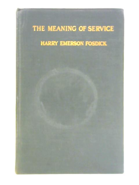The Meaning of Service By H E Fosdick