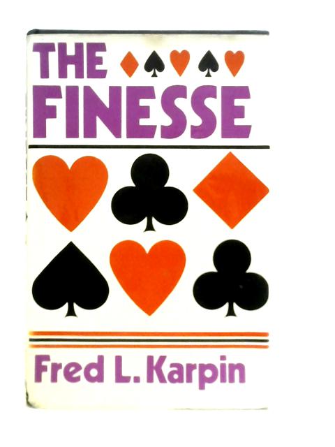 The Finesse: How to Win More Tricks More Often By F.L.Karpin