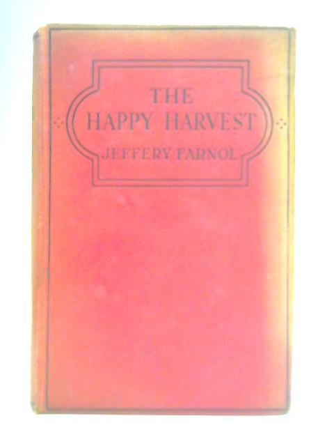 The Happy Harvest By Jeffery Farnol