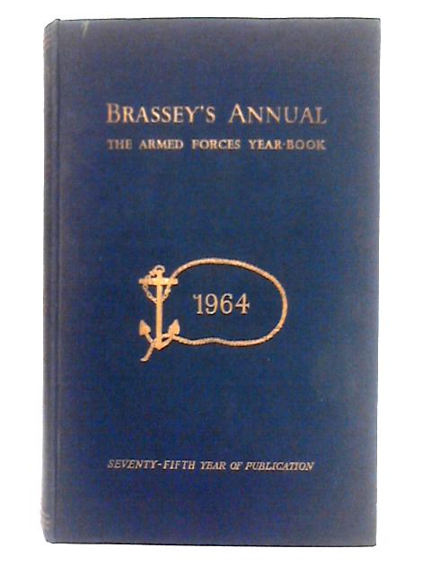 Brassey's Annual; The Armed Forces Year-Book 1964 von Major-General J.L. Moulton, et al
