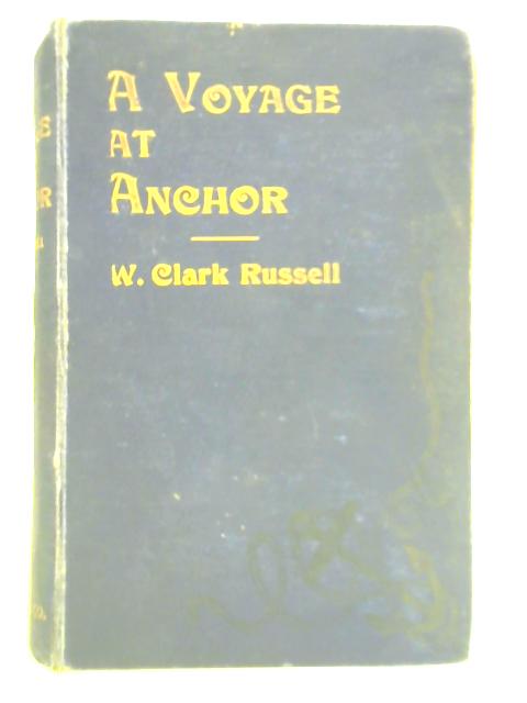 A Voyage at Anchor von W. Clark Russell