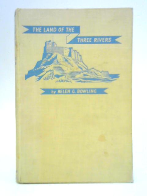 The Land of the Three Rivers By Helen G. Bowling, et al.