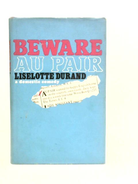 Beware Au Pair: A Domestic Comedy By Liselotte Durand