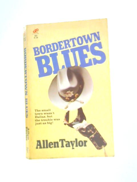 Bordertown Blues By Allen Taylor