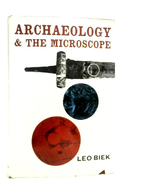 Archaeology & The Microscope:The Scientific Examination of Archaeological Evidence By L.Biek