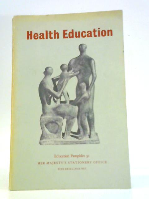 Health Education (Ministry of Education Pamphlet 31) By Unstated